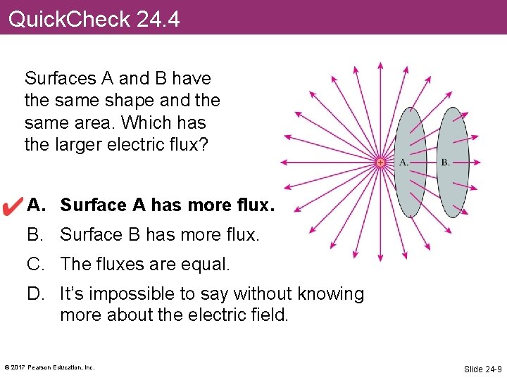 Quick. Check 24. 4 Surfaces A and B have the same shape and the