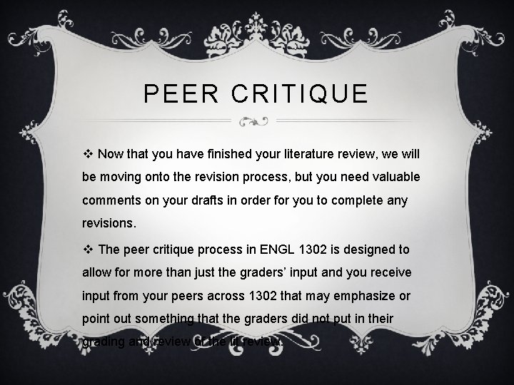 PEER CRITIQUE v Now that you have finished your literature review, we will be