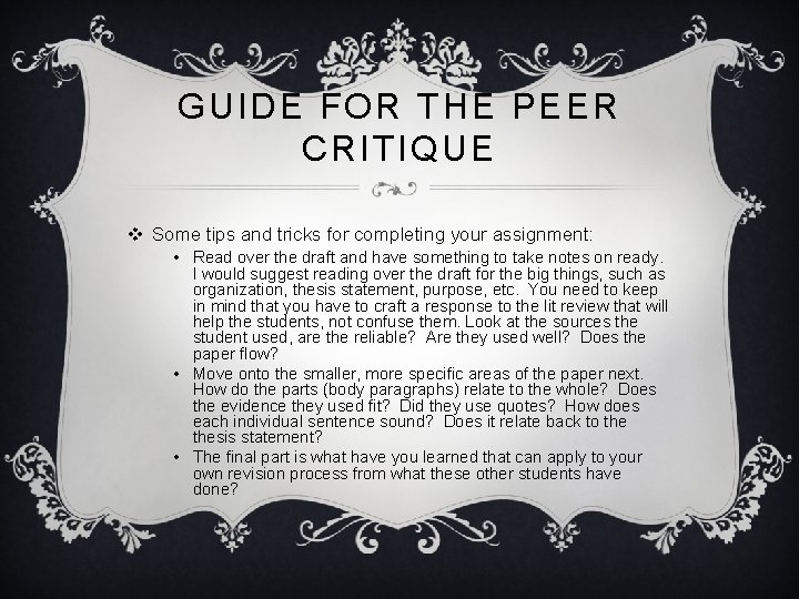 GUIDE FOR THE PEER CRITIQUE v Some tips and tricks for completing your assignment: