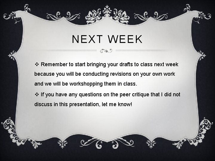 NEXT WEEK v Remember to start bringing your drafts to class next week because