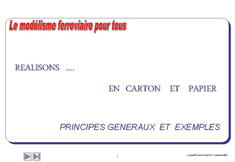 REALISONS …. EN CARTON ET PAPIER PRINCIPES GENERAUX ET EXEMPLES 1 Copyright Bernard VALETTE