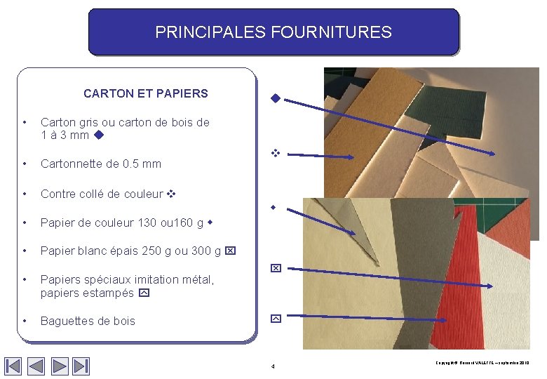 PRINCIPALES FOURNITURES CARTON ET PAPIERS • Carton gris ou carton de bois de 1