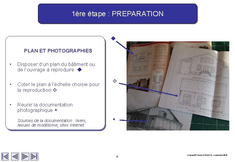 1ère étape : PREPARATION PLAN ET PHOTOGRAPHIES • Disposer d’un plan du bâtiment ou