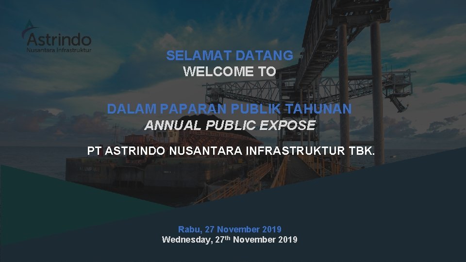 Company Presentation SELAMAT DATANG WELCOME TO DALAM PAPARAN PUBLIK TAHUNAN ANNUAL PUBLIC EXPOSE PT