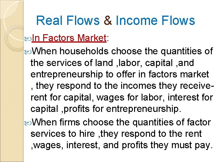 Real Flows & Income Flows In Factors Market: When households choose the quantities of