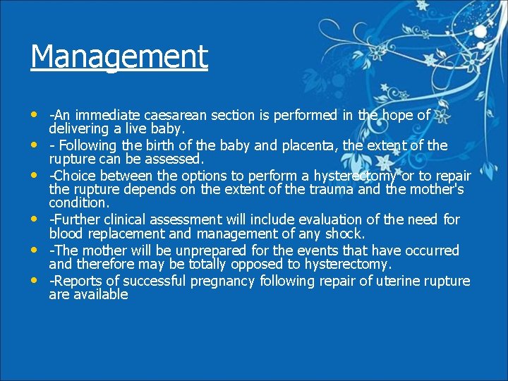 Management • -An immediate caesarean section is performed in the hope of • •