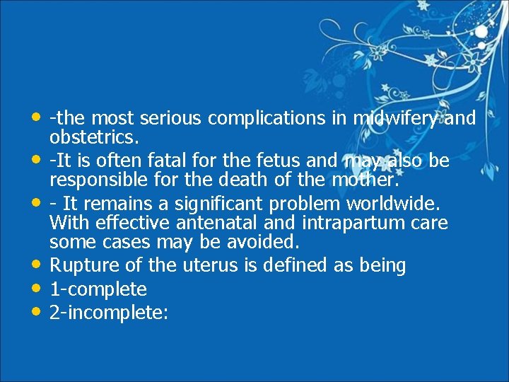  • -the most serious complications in midwifery and • • • obstetrics. -It