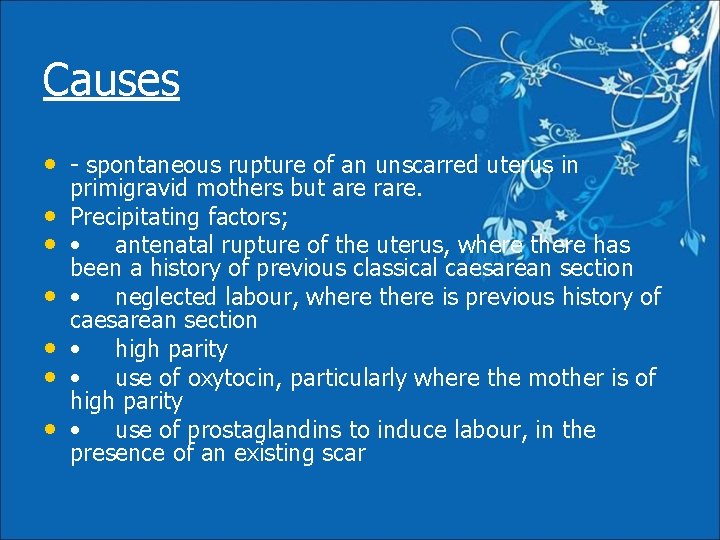 Causes • - spontaneous rupture of an unscarred uterus in • • • primigravid