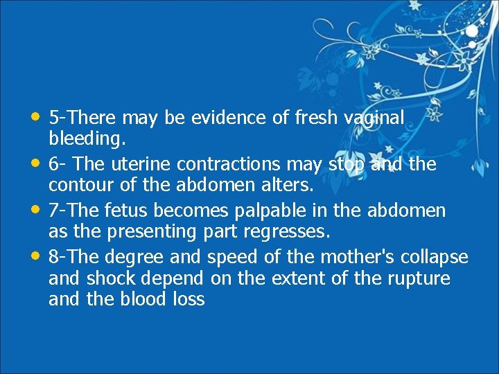  • 5 -There may be evidence of fresh vaginal • • • bleeding.