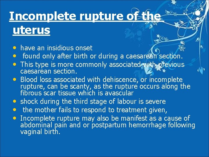 Incomplete rupture of the uterus • have an insidious onset • found only after