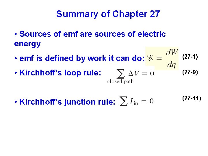 Summary of Chapter 27 • Sources of emf are sources of electric energy •