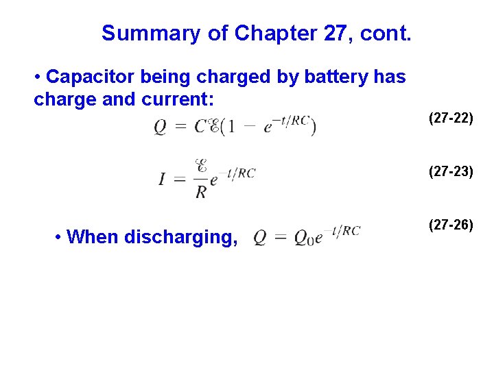 Summary of Chapter 27, cont. • Capacitor being charged by battery has charge and