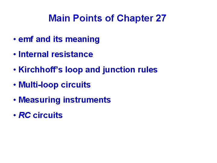 Main Points of Chapter 27 • emf and its meaning • Internal resistance •