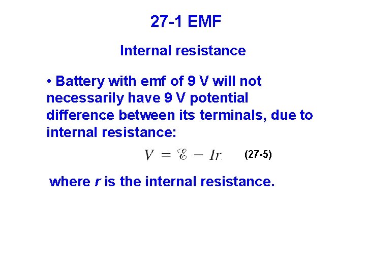 27 -1 EMF Internal resistance • Battery with emf of 9 V will not