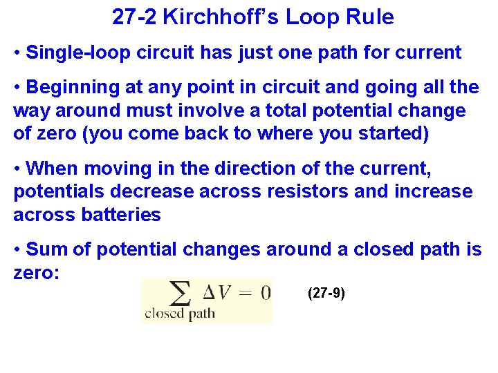 27 -2 Kirchhoff’s Loop Rule • Single-loop circuit has just one path for current