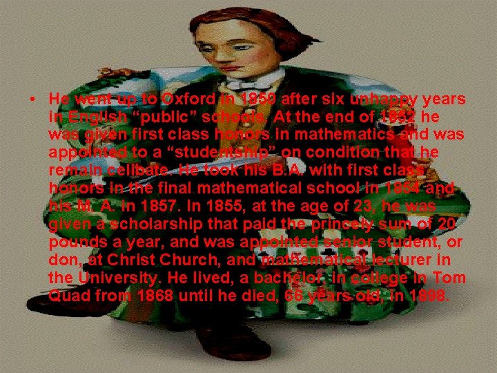  • He went up to Oxford in 1850 after six unhappy years in