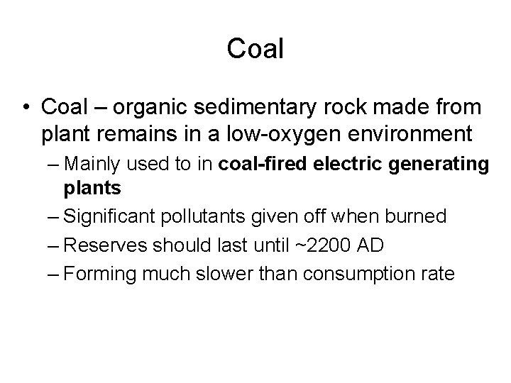 Coal • Coal – organic sedimentary rock made from plant remains in a low-oxygen