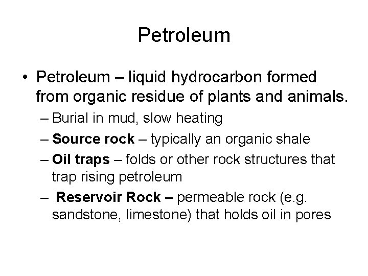 Petroleum • Petroleum – liquid hydrocarbon formed from organic residue of plants and animals.