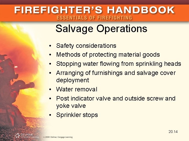 Salvage Operations • • Safety considerations Methods of protecting material goods Stopping water flowing