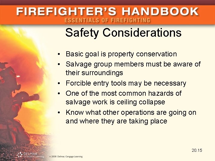 Safety Considerations • Basic goal is property conservation • Salvage group members must be