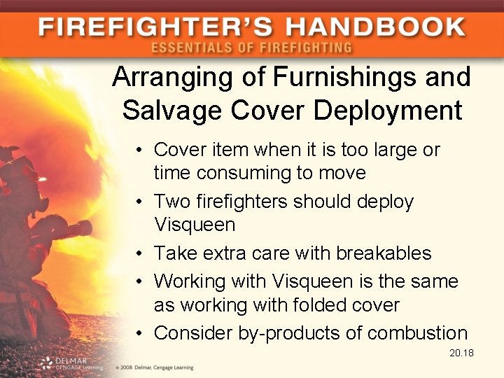 Arranging of Furnishings and Salvage Cover Deployment • Cover item when it is too