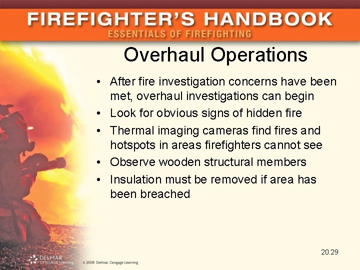 Overhaul Operations • After fire investigation concerns have been met, overhaul investigations can begin