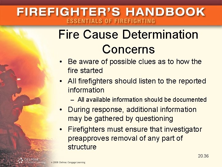 Fire Cause Determination Concerns • Be aware of possible clues as to how the