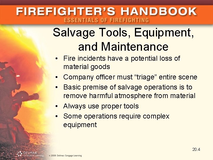 Salvage Tools, Equipment, and Maintenance • Fire incidents have a potential loss of material