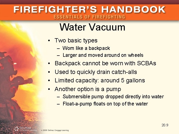 Water Vacuum • Two basic types – Worn like a backpack – Larger and