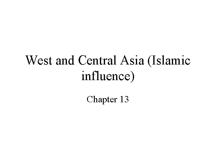 West and Central Asia (Islamic influence) Chapter 13 