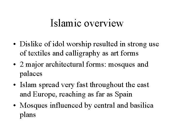 Islamic overview • Dislike of idol worship resulted in strong use of textiles and