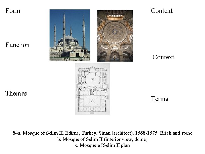Form Content Function Context Themes Terms 84 a. Mosque of Selim II. Edirne, Turkey.