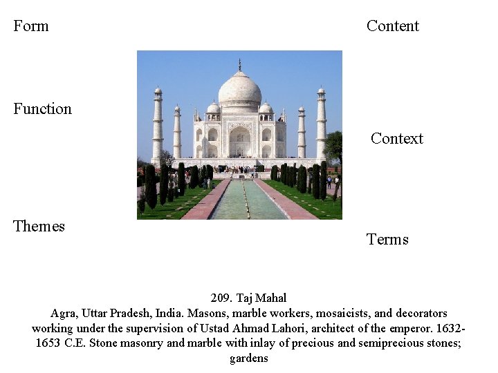 Form Content Function Context Themes Terms 209. Taj Mahal Agra, Uttar Pradesh, India. Masons,