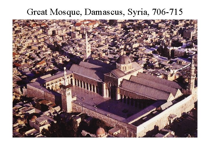Great Mosque, Damascus, Syria, 706 -715 