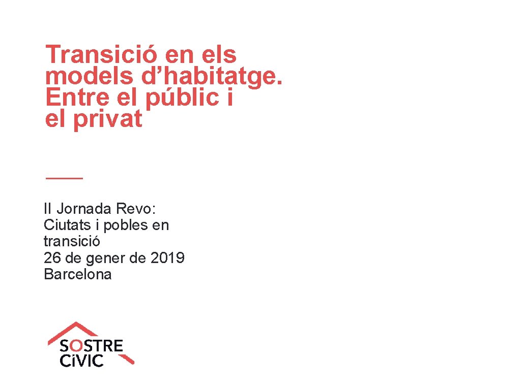 Transició en els models d’habitatge. Entre el públic i el privat II Jornada Revo: