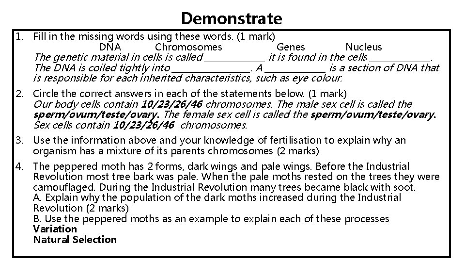 Demonstrate 1. Fill in the missing words using these words. (1 mark) DNA Chromosomes