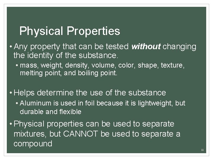 Physical Properties • Any property that can be tested without changing the identity of