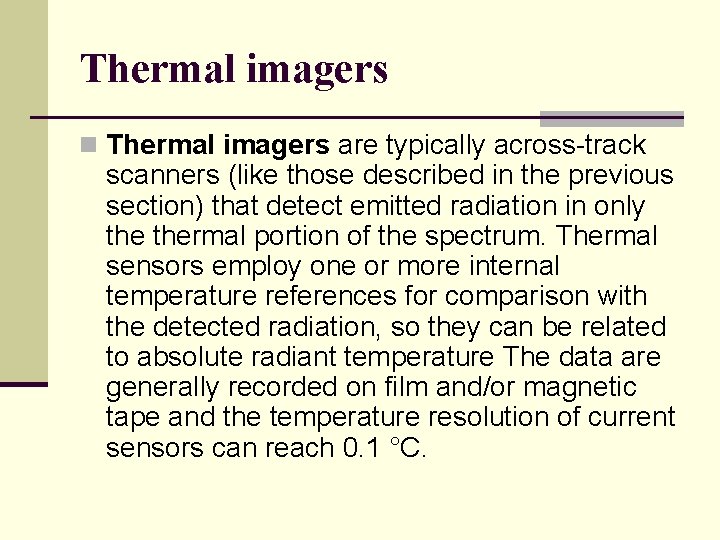 Thermal imagers n Thermal imagers are typically across-track scanners (like those described in the Thermal imagers n Thermal imagers are typically across-track scanners (like those described in the