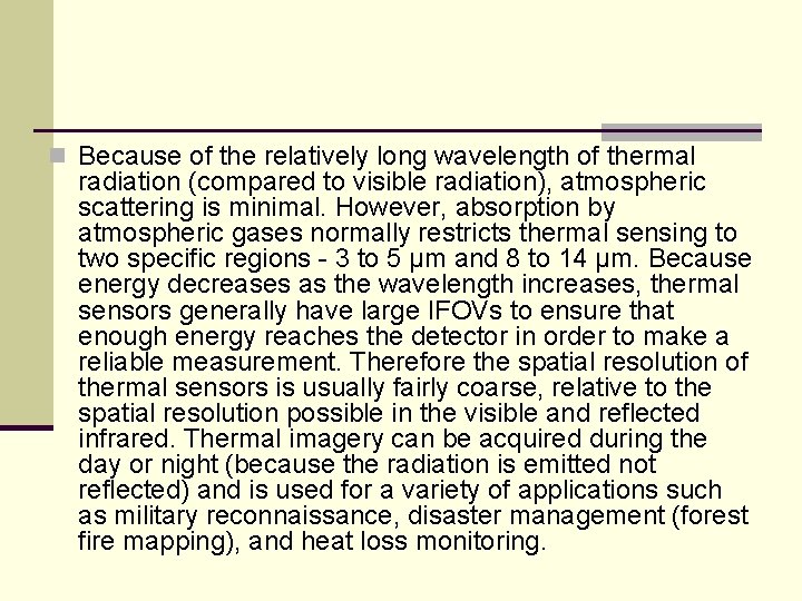 n Because of the relatively long wavelength of thermal radiation (compared to visible radiation), n Because of the relatively long wavelength of thermal radiation (compared to visible radiation),