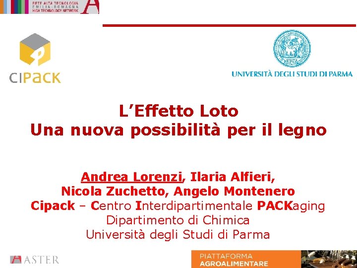 L’Effetto Loto Una nuova possibilità per il legno Andrea Lorenzi, Ilaria Alfieri, Nicola Zuchetto,