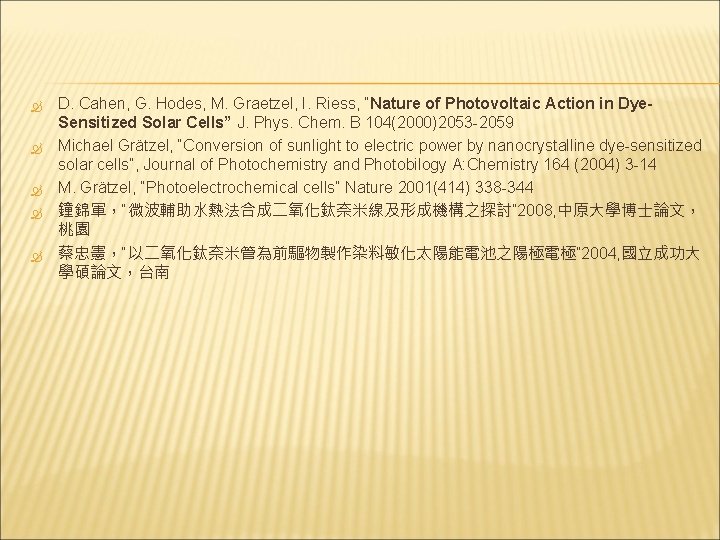 D. Cahen, G. Hodes, M. Graetzel, I. Riess, “Nature of Photovoltaic Action in D. Cahen, G. Hodes, M. Graetzel, I. Riess, “Nature of Photovoltaic Action in