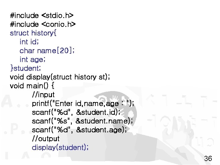 #include <stdio. h> #include <conio. h> struct history{ int id; char name[20]; int age;