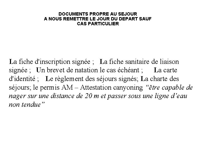 DOCUMENTS PROPRE AU SEJOUR A NOUS REMETTRE LE JOUR DU DEPART SAUF CAS PARTICULIER