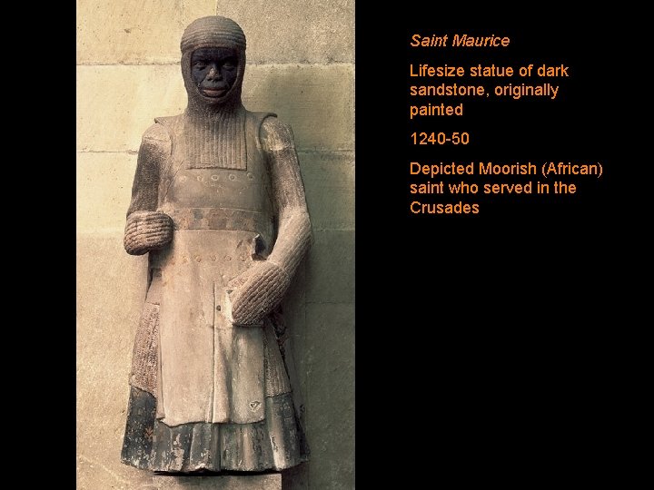 Saint Maurice Lifesize statue of dark sandstone, originally painted 1240 -50 Depicted Moorish (African)