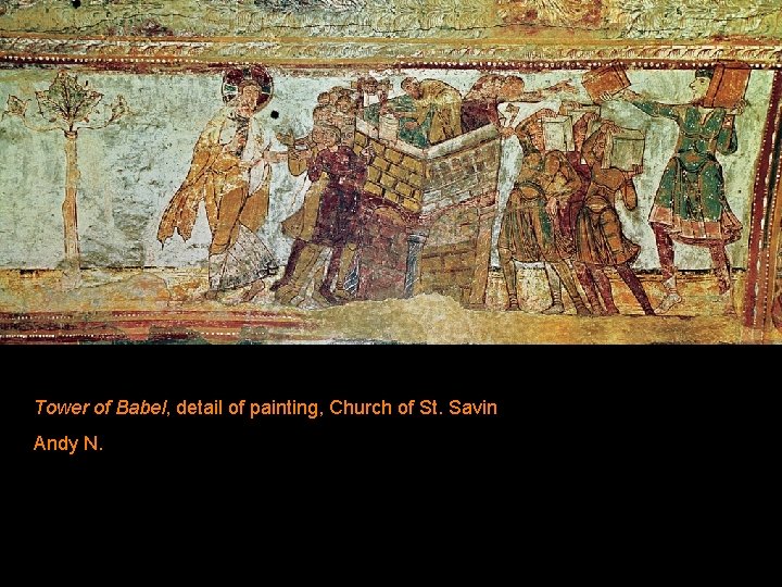 Tower of Babel, detail of painting, Church of St. Savin Andy N. 