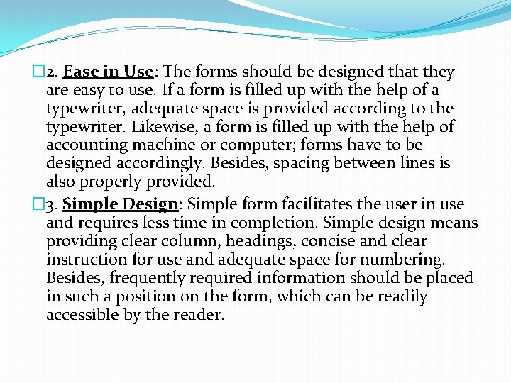 � 2. Ease in Use: The forms should be designed that they are easy