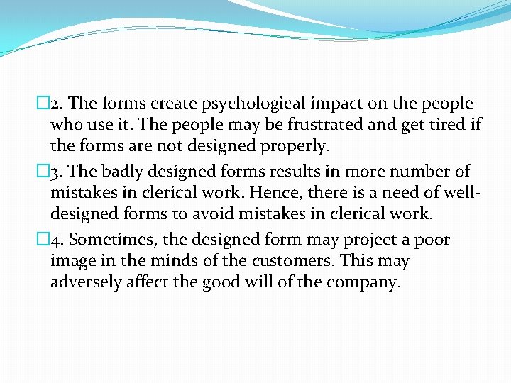 � 2. The forms create psychological impact on the people who use it. The