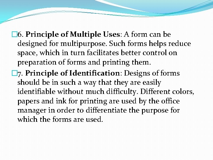 � 6. Principle of Multiple Uses: A form can be designed for multipurpose. Such