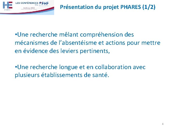 Présentation du projet PHARES (1/2) • Une recherche mêlant compréhension des mécanismes de l’absentéisme