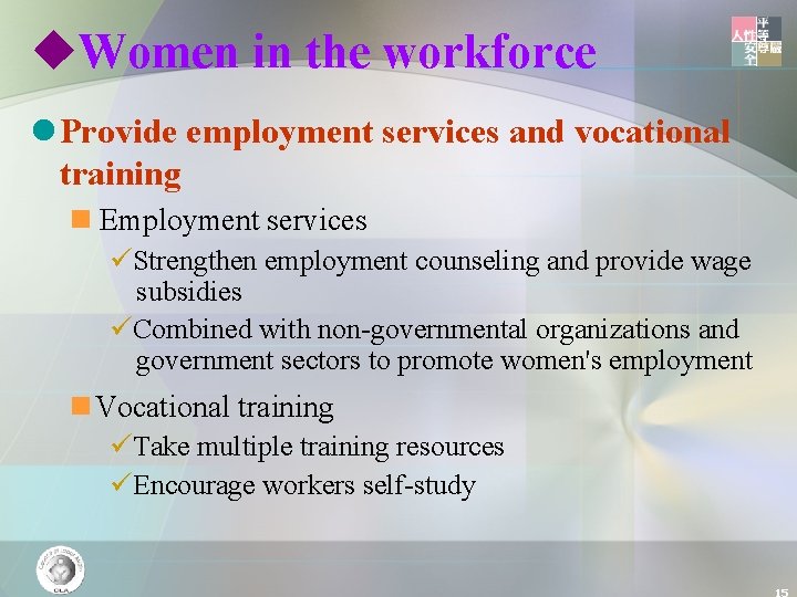 u. Women in the workforce l Provide employment services and vocational training n Employment